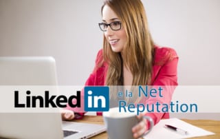 Consigli per curare la net reputation su LinkedIn